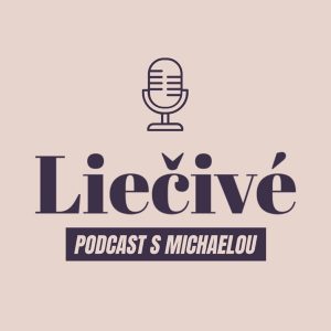 Liečivé – Podcast s Michaelou Králikovou