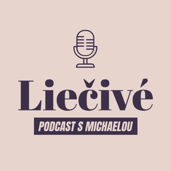 Liečivé – Podcast s Michaelou Králikovou