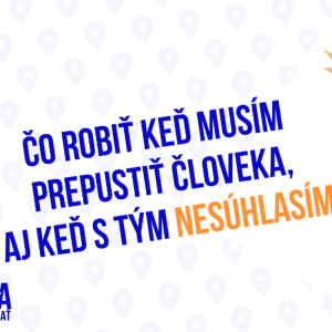 Ako sa zachovať keď musím prepustiť človeka aj keď s tým nesúhlasím – 204.časť Sprievodca Manažéra