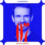 Hurbanista 07: Michal Meško episode thumbnail