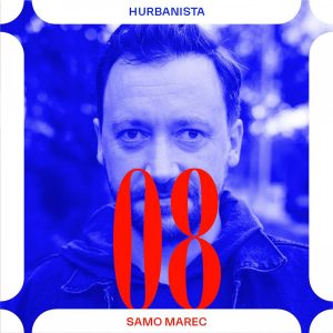 Hurbanista 08: Samo Marec