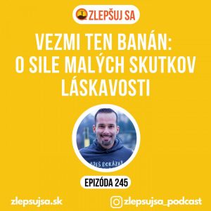 245. Vezmi ten banán: o sile malých skutkov láskavosti