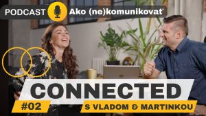Ako vo vzťahu (ne)komunikovať  | Connected podcast #2 | manželia Žákoví