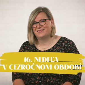 NEDEĽA UŽ V SOBOTU | Eva Petrovičová | 16. nedeľa v Cezročnom období