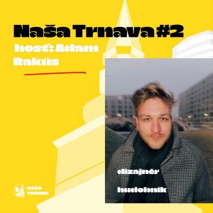 NAŠA TRNAVA #2: Adam Rakús (dizajnér a hudobník)