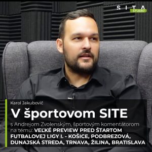 55 – Andrej Zvolenský a veľký preview pred štartom futbalovej ligy II. | Štúdio SITA