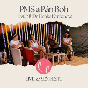 #45 – LIVE PODCAST s MUDr. Evinkou Korňanovou: PMS a Pán Boh