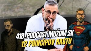 418. Podcast Mužom.sk: 12 princípov rastu