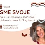 Ep. 7 – „Byť hrdá na to, čo nesiem.“ – s kraniosakrálnou terapeutkou Mirkou Jonášovou, ktorá nám otvorila dvere do sveta jemnej, ale hlbokej práce s telom episode thumbnail