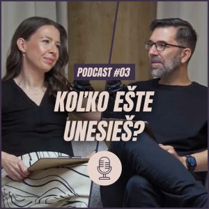 🎙️ EPIZÓDA 3: Koľko ešte unesieš?