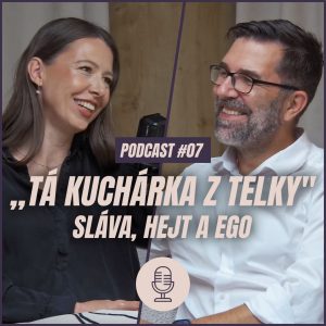 🎙️ EPIZÓDA 7: „Tá kuchárka z telky“. Sláva, hejt a ego.
