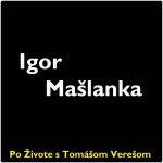 Po Živote s Tomášom Verešom #102 – Igor Mašlanka episode thumbnail