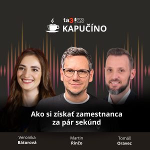 ta3 podcast Kapučíno: Ako si získať zamestnanca za pár sekúnd