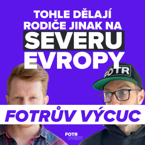 FOTRŮV VÝCUC z Je rodičovství ve Skandinávii skutečně o tolik lepší? | Jaro Rais & Petr Jungwirt