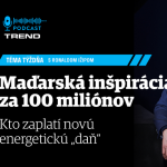 Maďarská inšpirácia za 100 miliónov: Kto zaplatí novú energetickú „daň“ a komu pôjde episode thumbnail