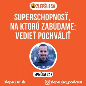 247. Superschopnosť, na ktorú zabúdame: vedieť pochváliť
