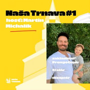 NAŠA TRNAVA #1: Martin Michalík (fčelár, dizajnér a otec PrengoCupu)