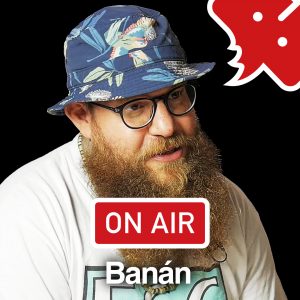 Banán ON AIR: “Mám rád názvy kapel, které neobsahují diakritiku.”