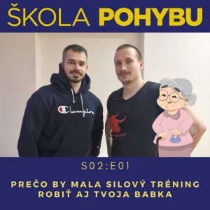 Škola Pohybu Podcast S02E01 – Prečo by mala silový tréning robiť aj tvoja babka – Tréning