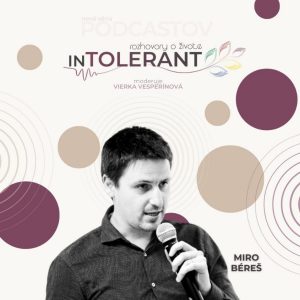 Keď sa osobná skúsenosť stane pomocou pre iných – Miro BÉREŠ | inTOLERANT Rozhovory o živote