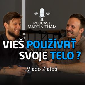 17# Strava, pohyb, disciplína – skutočný kľúč k zdraviu: Vlado Zlatoš | Podcast Martin Thám