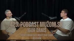 420. Podcast Mužom.sk: Igor Daniš (bojovník thajského boxu, tréner)