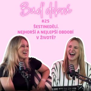 #25 Šestinedělí: Nový člověk je tady – co teď?, agresivita, bolavá vagína a síťované kalhotky