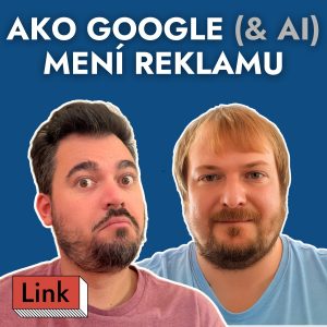 Ako Google a AI menia reklamu a reklamný biznis. A prečo bude víťazom opäť video