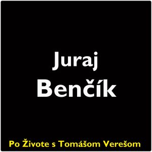 Po Živote s Tomášom Verešom #103 – Juraj Benčík