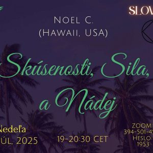 Skúsenosti, sila a nádej – Noel C. (Hawaii, USA) – 27. 7. 2025