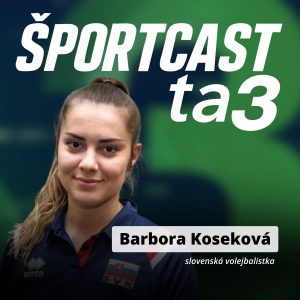 Športcast ta3: V Rumunsku bývala v osade, s Talianom bola vojna. Barbora Koseková aj o vzťahu s legendárnou mamou Evou
