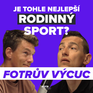 FOTRŮV VÝCUC z Proč je tohle nejlepší sport pro rodinu a kde dělají rodiče chybu | Zdeněk Folprecht