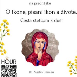 *PREDNÁŠKA: O ikone, písaní ikon a živote (Bc. Martin Damian)
