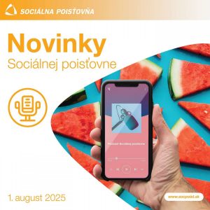 Novinky Sociálnej poisťovne, 1. august 2025