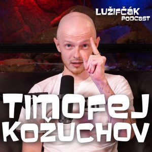 Lužifčák S2E18 Timofej Kožuchov – Mať pravdu nestačí