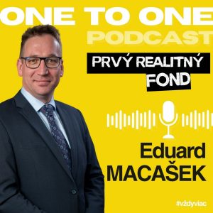 One to One – Eduard Macašek a Prvý realitný fond