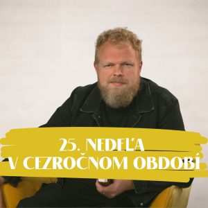 NEDEĽA UŽ V SOBOTU | Štefan Chrappa | 25. nedeľa v Cezročnom období