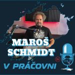 V PRÁČOVNI – 55 – Maroš SCHMIDT – za tým čo hovorím si aj stojím episode thumbnail