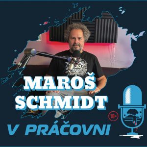 V PRÁČOVNI – 55 – Maroš SCHMIDT – za tým čo hovorím si aj stojím