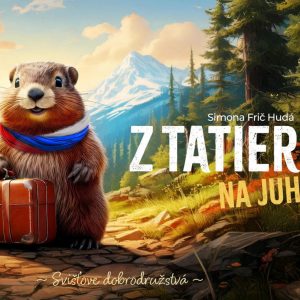 Z Tatier na juh – Svišťove dobrodružstvá