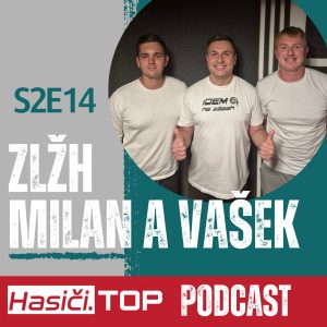 S2E14 – ZLŽH / Milan a Vašek – Hasiči.Top podcast