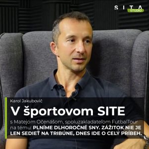 61 – Matej Očenáš z FutbalTour o plnení dlhoročných snov fanúšikov | Štúdio SITA