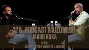 426. Podcast Mužom.sk: Jakub Kuka (herec, chlapec, ktorý vyrastal v horách)