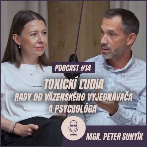 🎙️ EPIZÓDA 14: Peter Sunyík: Toxickí ľudia – rady od väzenského vyjednávača a psychológa.