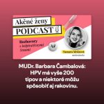 MUDr. Barbara Čambalová: HPV má vyše 200 tipov a niektoré môžu spôsobiť aj rakovinu. episode thumbnail
