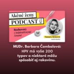 MUDr. Barbara Čambalová: HPV má vyše 200 typov a niektoré môžu spôsobiť aj rakovinu. episode thumbnail