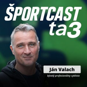 Športcast ta3: Ján Valach – Pogačar s Vingegaardom si nič nedarujú, Chladoňová je v najlepšom tíme sveta