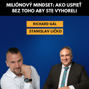 Richard Gál – Miliónový mindset: Ako uspieť bez toho, aby ste vyhoreli (Moderuje Stanislav Ličko)