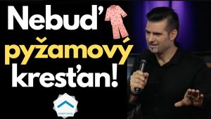 Nebuď pyžamový kresťan | Vlado Žák