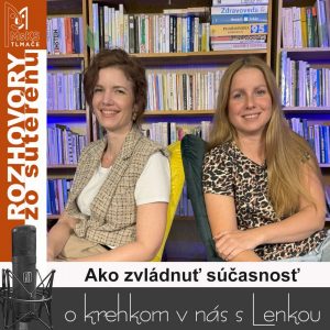 Rozhovory zo suterénu 40 – Ako zvládnuť súčasnosť (Lucia Kúdelová, Lenka Valentíniová)